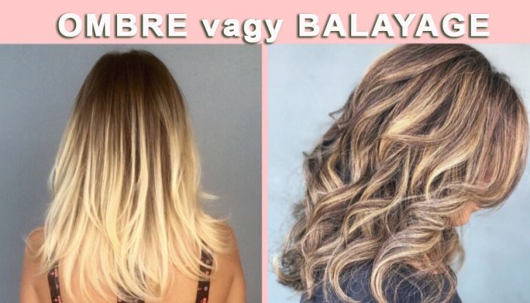 Ombre vs Balayage azaz Ombre vagy Balayage festés a nyerő - Mobil Fodrász Blog - Mobilhaj.hu